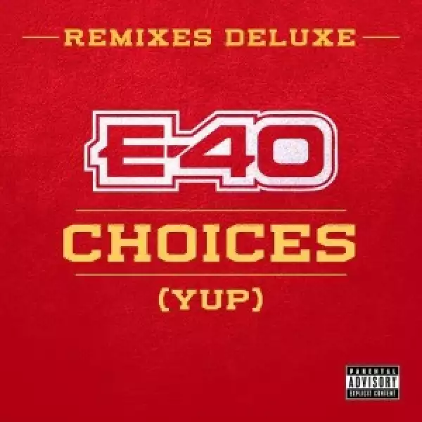 E-40 - Choices (Yup) (Remix) Ft. Snoop Dogg & 50 Cent